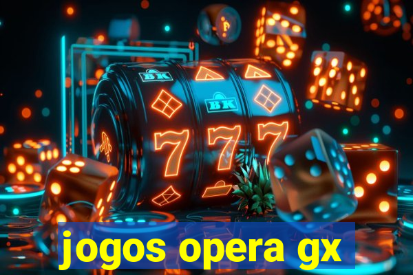 jogos opera gx